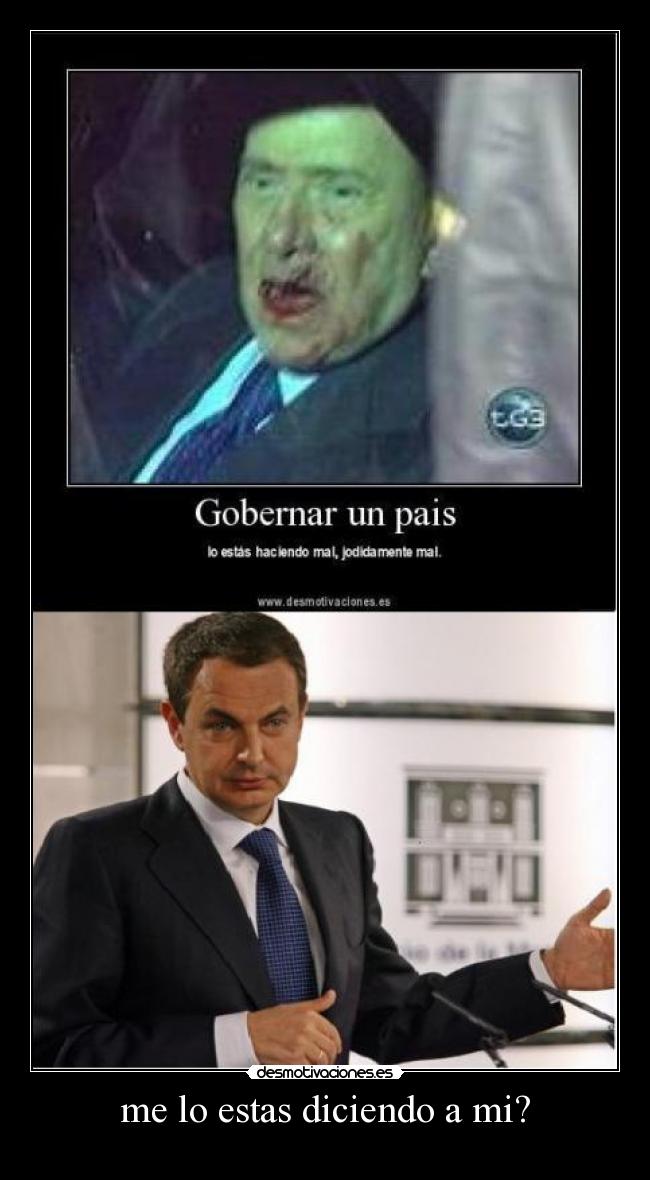 me lo estas diciendo a mi? -