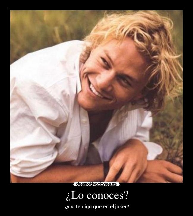 ¿Lo conoces? - ¿y si te digo que es el joker?