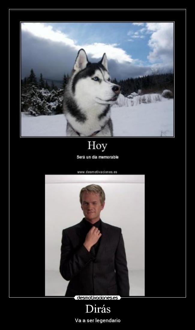 Dirás - Va a ser legendario