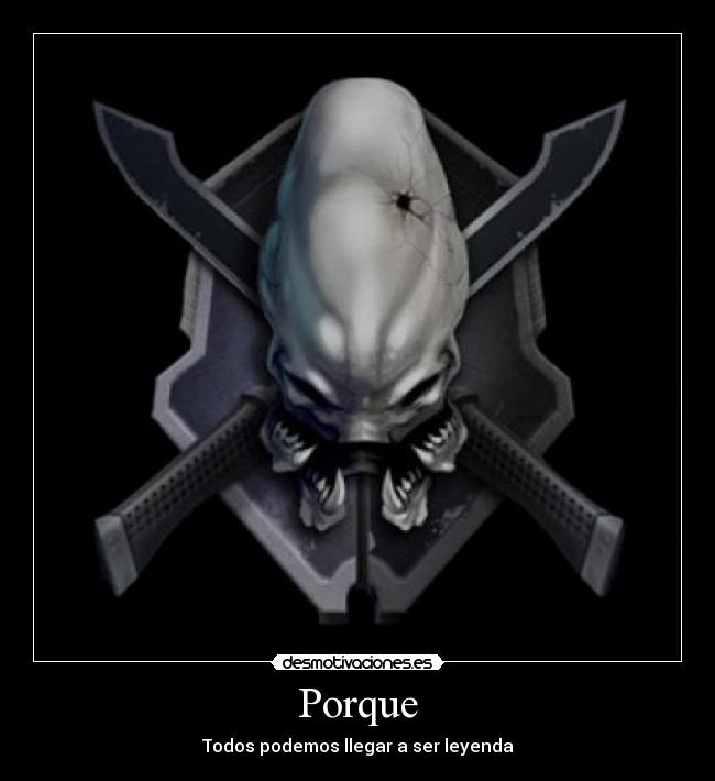 Porque - Todos podemos llegar a ser leyenda