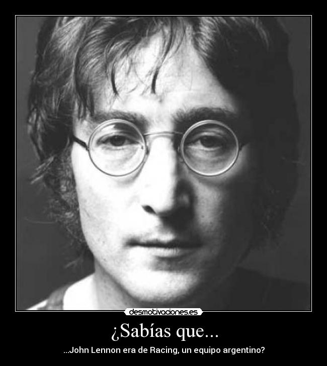 ¿Sabías que... - ...John Lennon era de Racing, un equipo argentino?