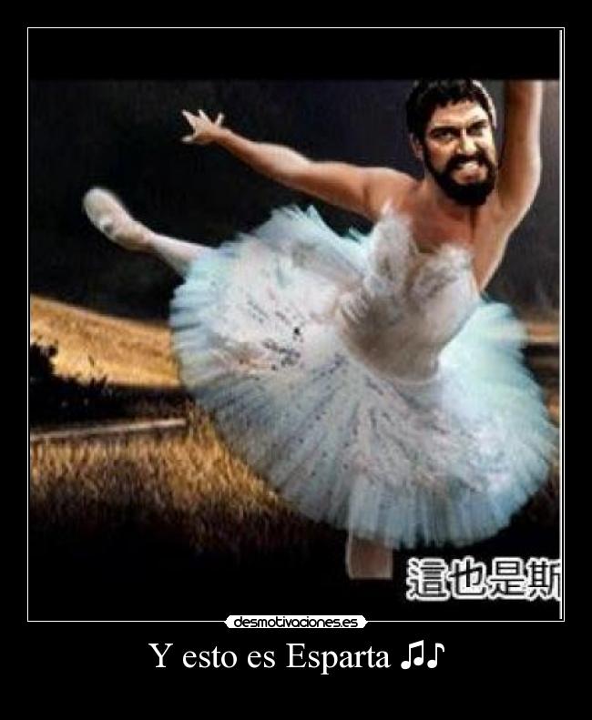 Y esto es Esparta ♫♪ -