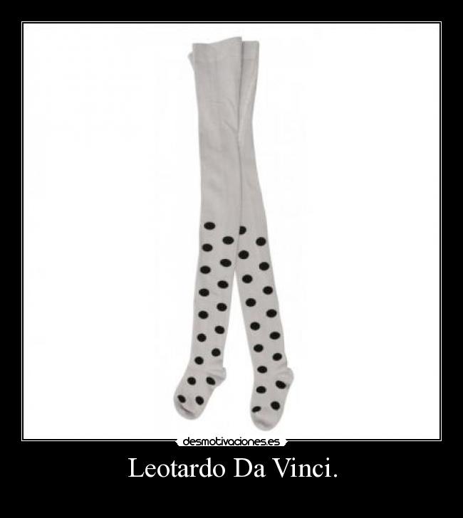 Leotardo Da Vinci. -