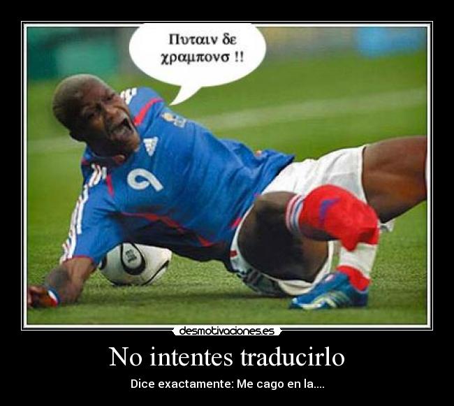 No intentes traducirlo - Dice exactamente: Me cago en la....