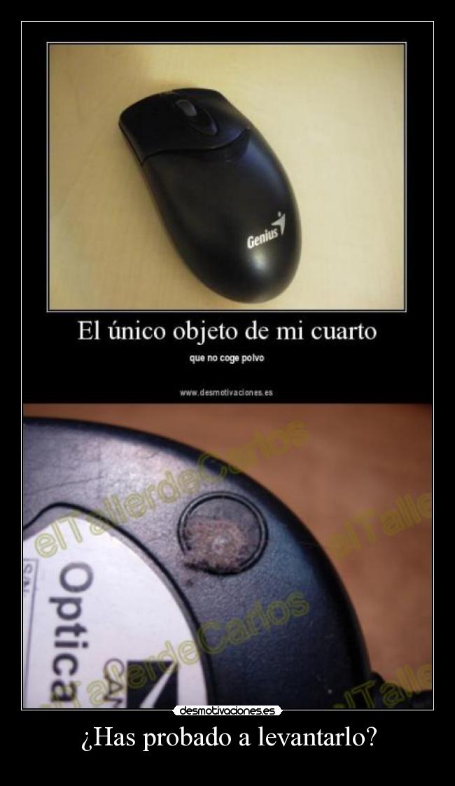 ¿Has probado a levantarlo? - 