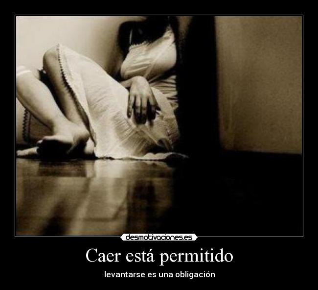 Caer está permitido - levantarse es una obligación