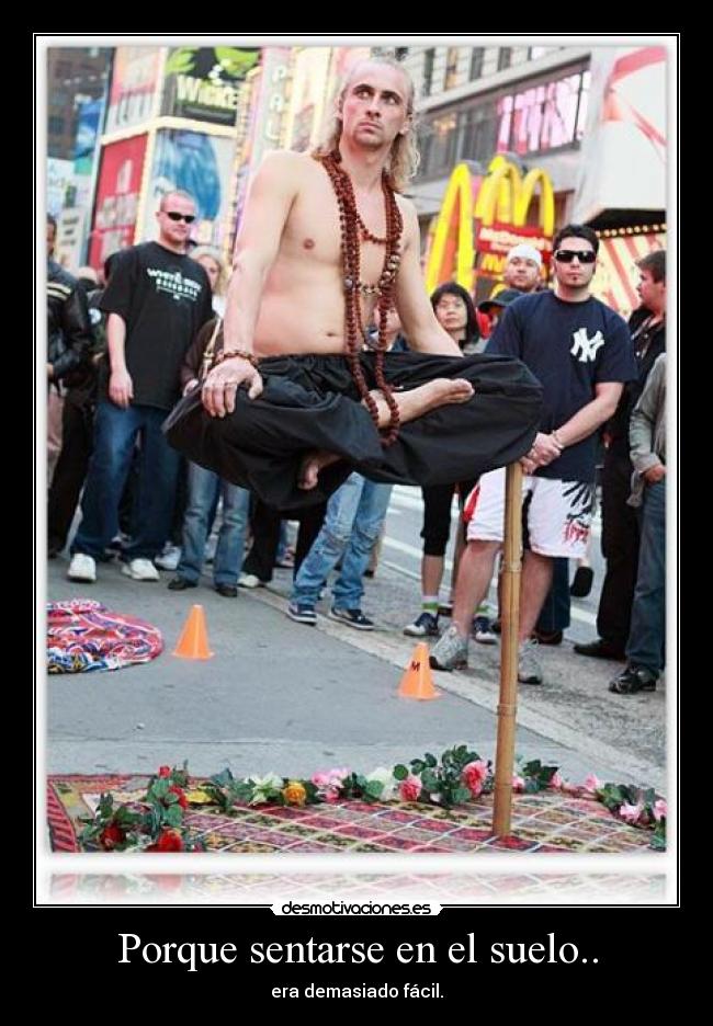 Porque sentarse en el suelo.. - 