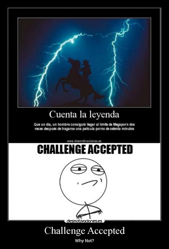 Challenge Accepted - Why Not?