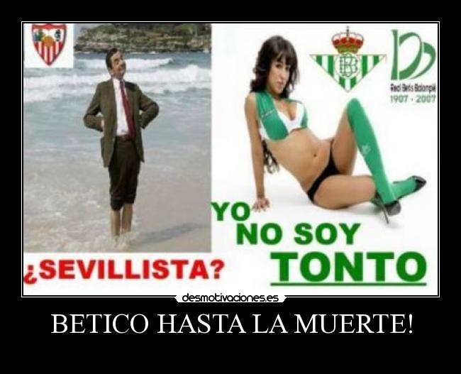 BETICO HASTA LA MUERTE! -