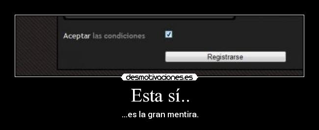 Esta sí.. - ...es la gran mentira.