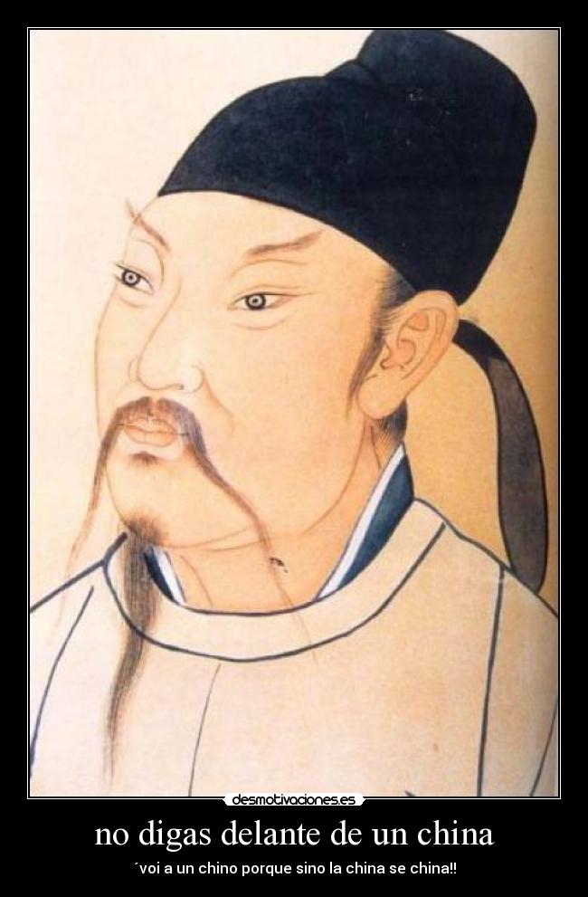 no digas delante de un china -