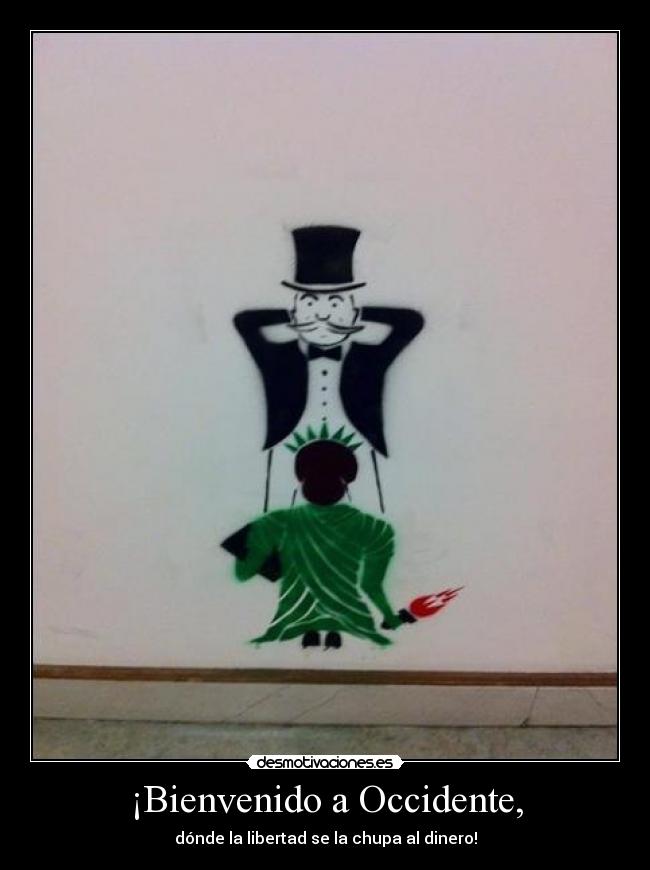 ¡Bienvenido a Occidente, -
