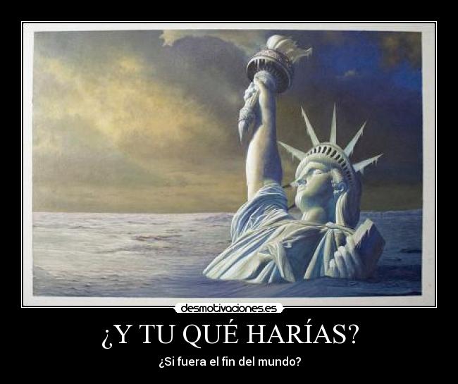 ¿Y TU QUÉ HARÍAS? -