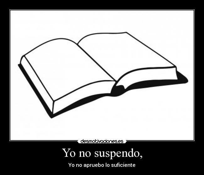 Yo no suspendo, - 