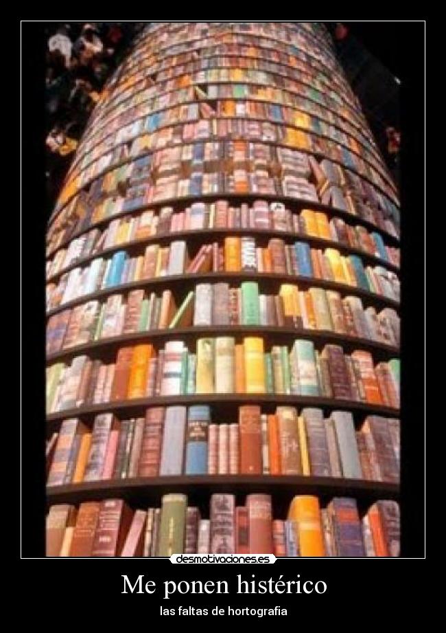 Me ponen histérico -