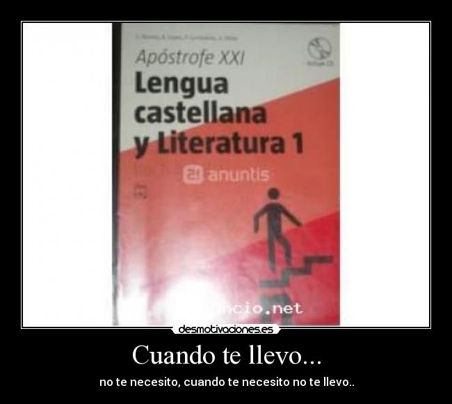 Cuando te llevo... - no te necesito, cuando te necesito no te llevo..