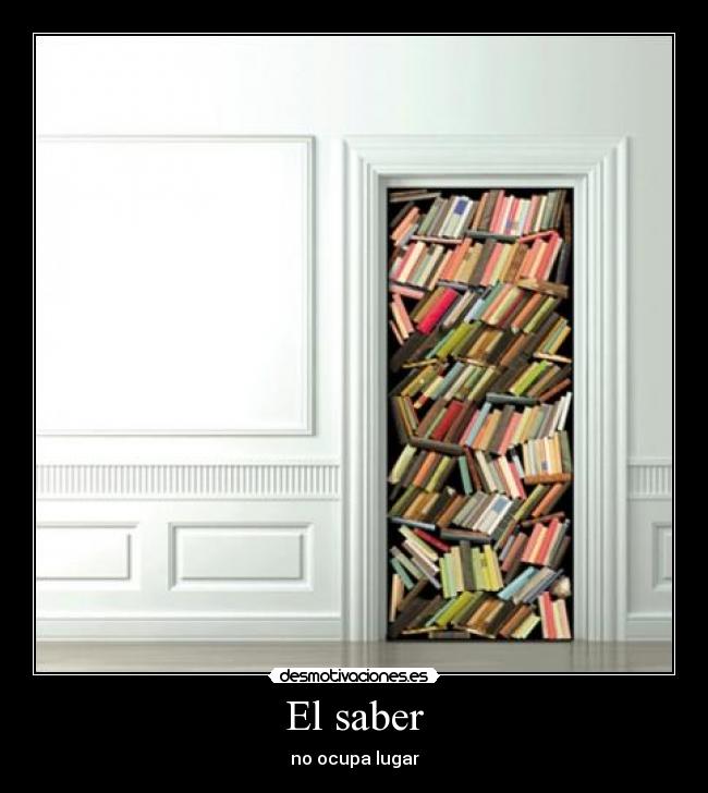 El saber - no ocupa lugar