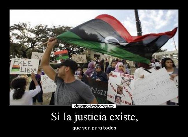 Si la justicia existe, - que sea para todos