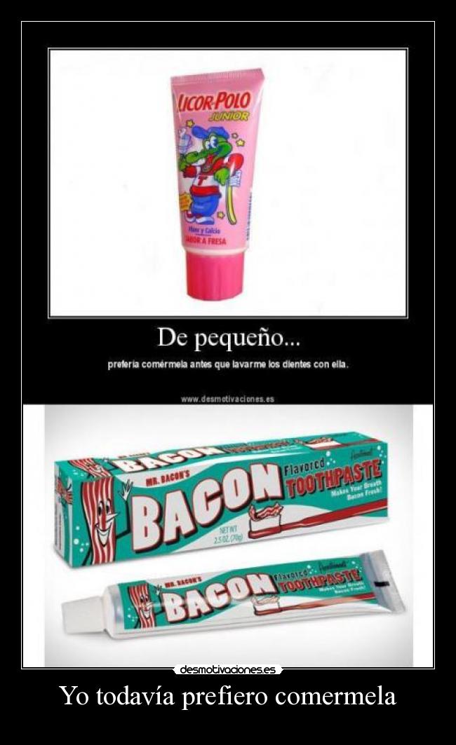 Yo todavía prefiero comermela -