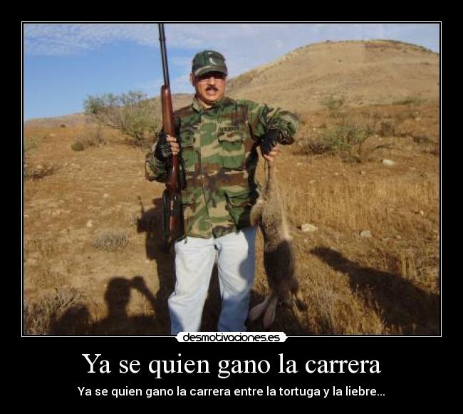 Ya se quien gano la carrera - Ya se quien gano la carrera entre la tortuga y la liebre...