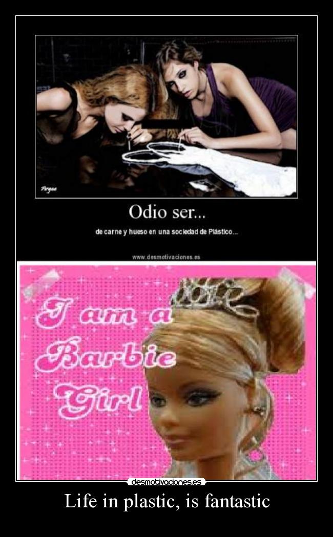 Life in plastic, is fantastic - 