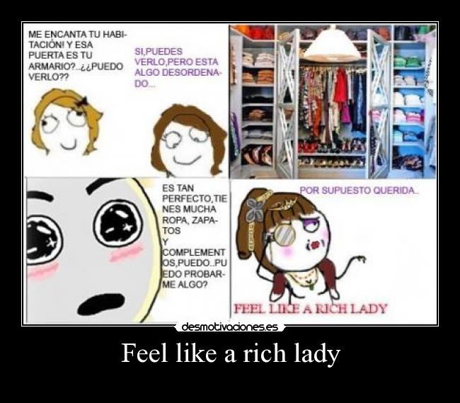 Feel like a rich lady - 