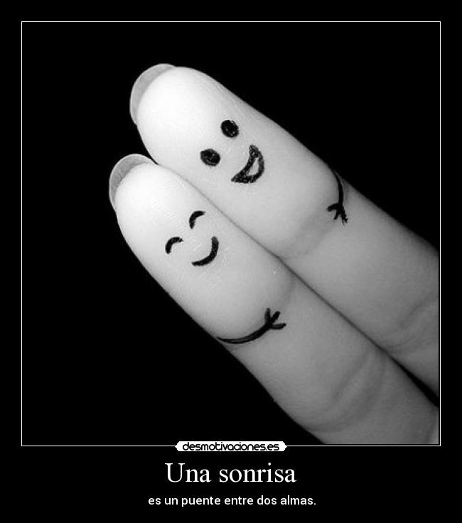 Una sonrisa - es un puente entre dos almas.