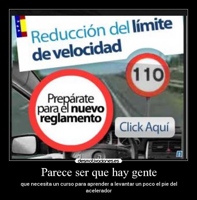 Parece ser que hay gente - que necesita un curso para aprender a levantar un poco el pie del acelerador