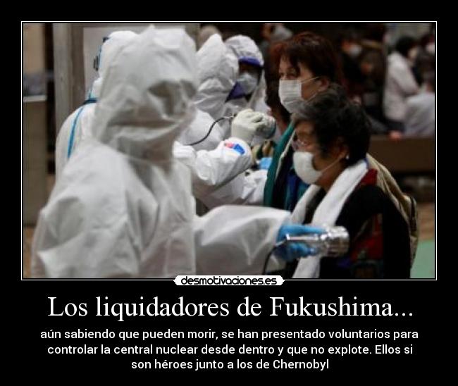 Los liquidadores de Fukushima... - 
