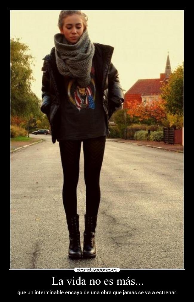 La vida no es más... -