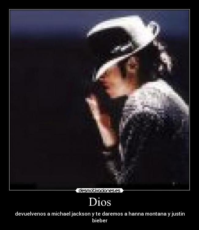 Dios - devuelvenos a michael jackson y te daremos a hanna montana y justin bieber