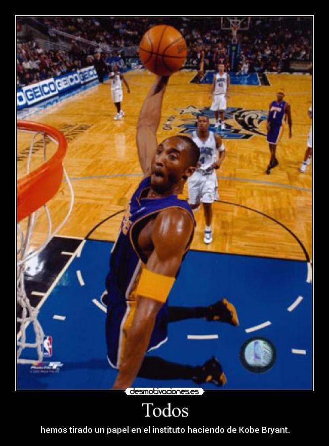 Todos - hemos tirado un papel en el instituto haciendo de Kobe Bryant.