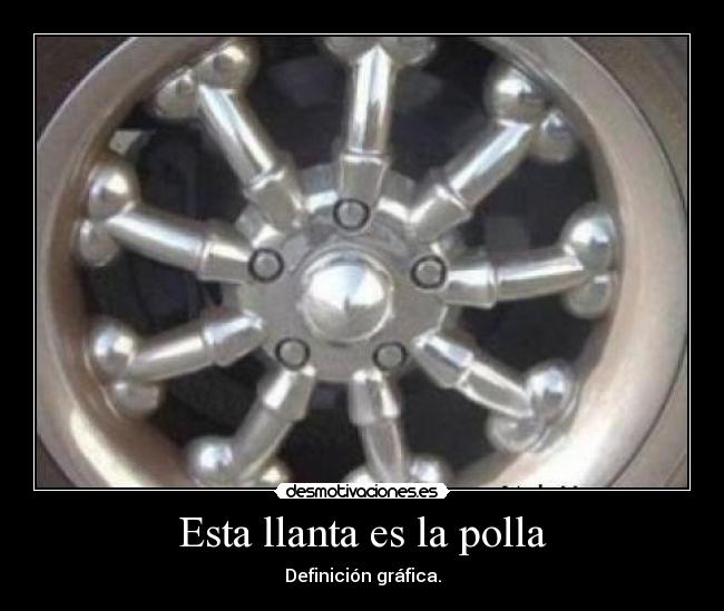 Esta llanta es la polla -