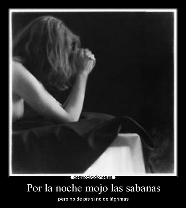 Por la noche mojo las sabanas -