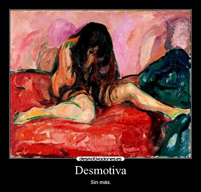 Desmotiva - Sin más.