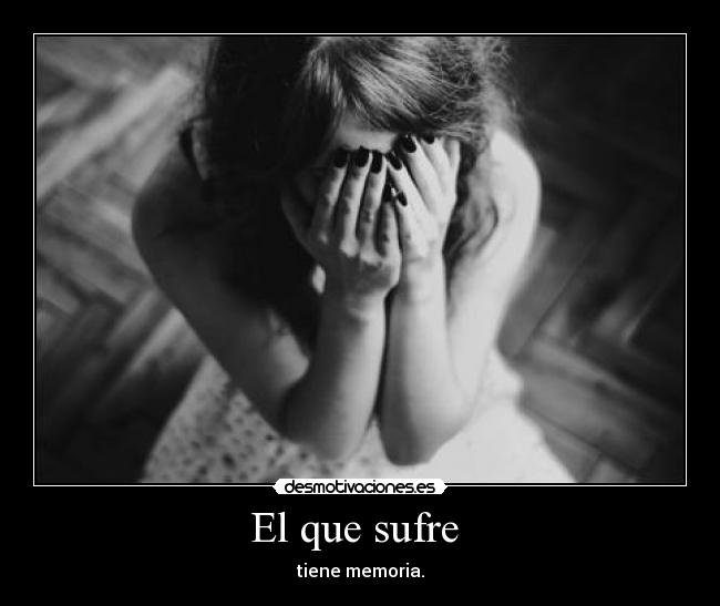 El que sufre -