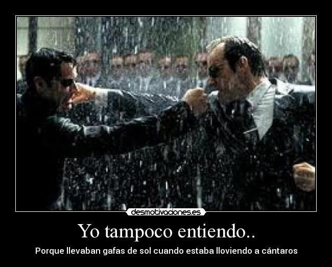 Yo tampoco entiendo.. - 