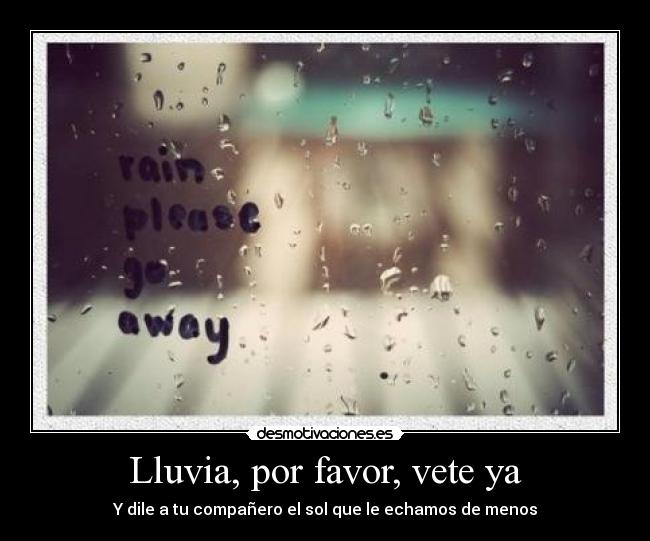 Lluvia, por favor, vete ya - 