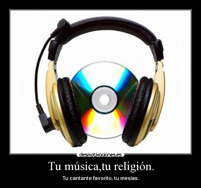 Tu música,tu religión. -
