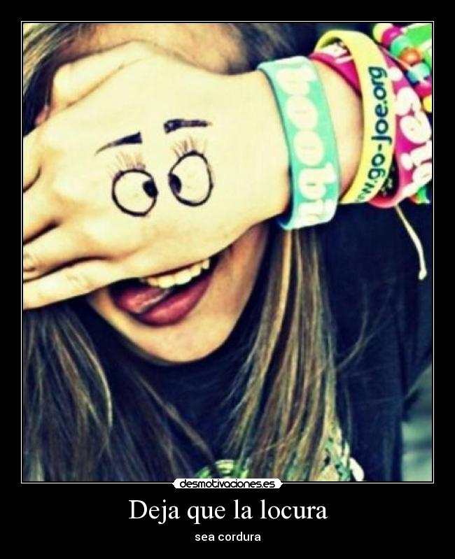 Deja que la locura -