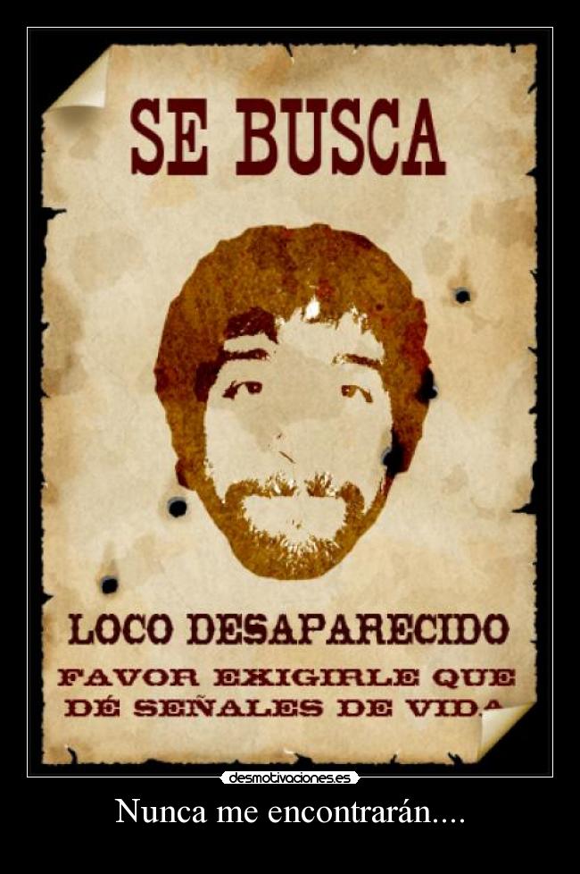 Nunca me encontrarán.... - 