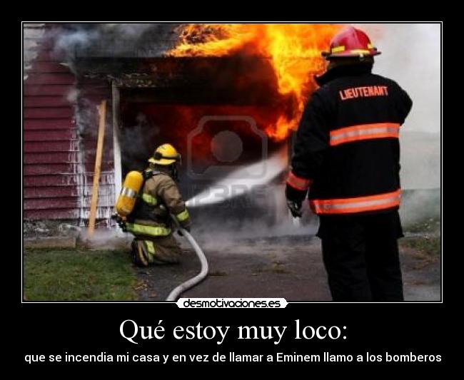 Qué estoy muy loco: -