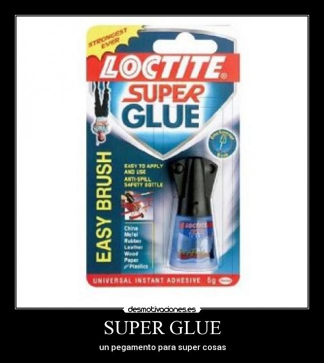 SUPER GLUE - un pegamento para super cosas