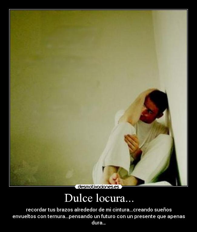 Dulce locura... -
