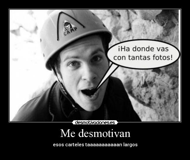 Me desmotivan - esos carteles taaaaaaaaaaan largos