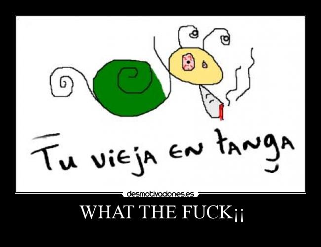 WHAT THE FUCK¡¡ -