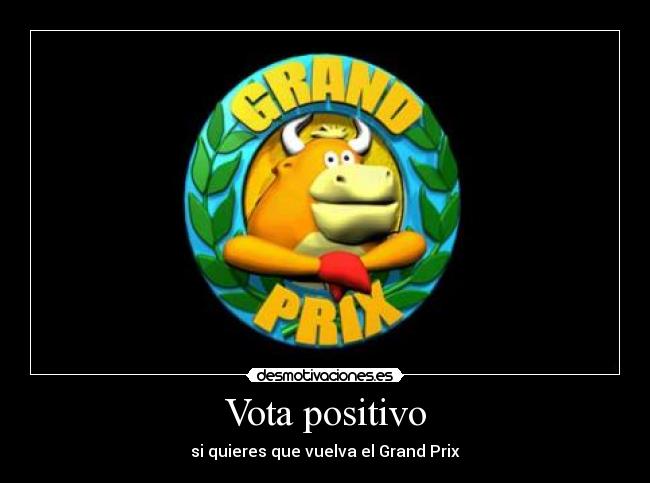 Vota positivo - si quieres que vuelva el Grand Prix