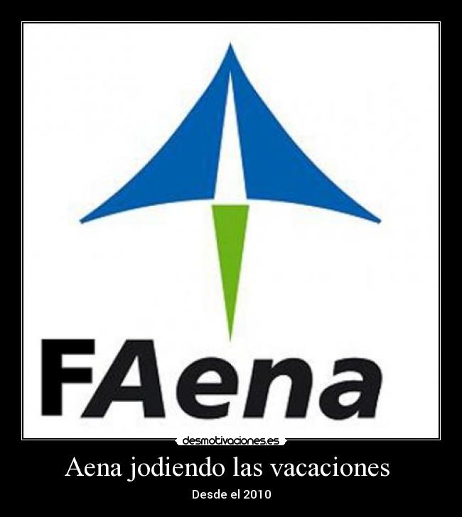 Aena jodiendo las vacaciones  - Desde el 2010