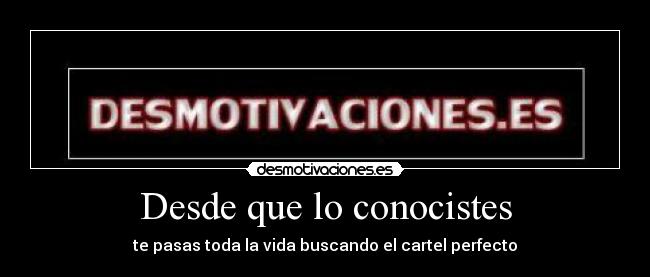 Desde que lo conocistes -