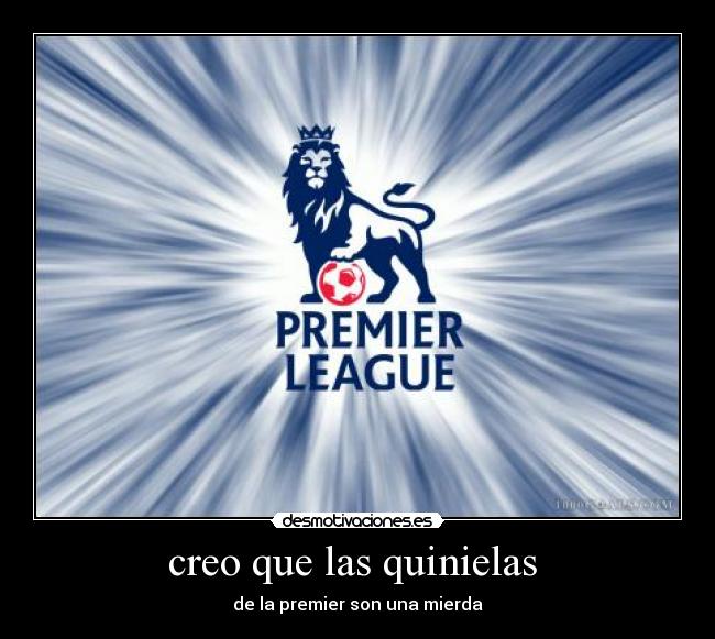 creo que las quinielas - de la premier son una mierda